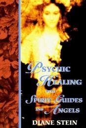 book cover of Psychic Healing With Spirit Guides and Angels by Diane Stein