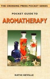 book cover of Pocket Guide to Aromatherapy by Kathi Keville