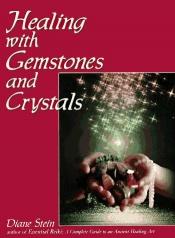 book cover of Healing With Gemstones and Crystals (Crossing Press Healing Series) by Diane Stein