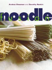 book cover of Noodle Fusion: Asian Pasta Dishes for Western Palates by Andrea Chesman