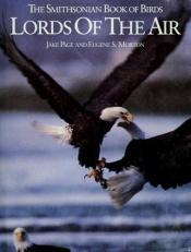 book cover of Lords of the air: The Smithsonian book of birds by Jake Page