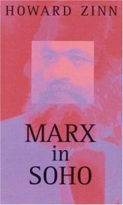 book cover of Marx in Soho : A Play on History by Говард Зинн