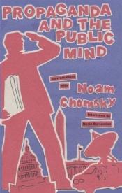 book cover of Propaganda and the Public Mind: Conversations with Noam Chomsky and David Barsamian by David Barsamian|Ноам Чомски