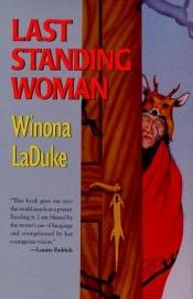 book cover of Last Standing Woman by Winona LaDuke