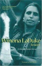 book cover of The Winona LaDuke Reader: A Collection of Essential Writings by Winona LaDuke