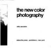 book cover of The New Color Photography by Sally Eauclaire