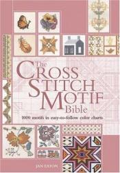 book cover of Cross Stitch Motif Bible by Jan Eaton