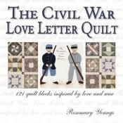 book cover of The Civil War Love Letter Quilt by Rosemary Youngs