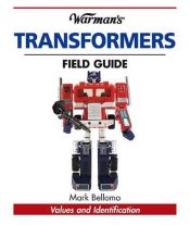 book cover of Warman's Transformers Field Guide: Identification and Values (Warman's Field Guides) by Mark Bellomo