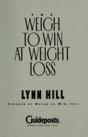 book cover of The Weigh to Win At Weight Loss (Weigh to Win Weight Management) by Lynn Hill