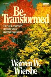 book cover of Be transformed by Warren W. Wiersbe