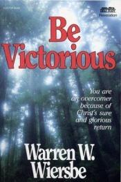 book cover of Be victorious by Warren W. Wiersbe
