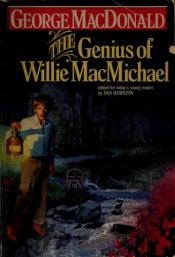 book cover of The Genius of Willie MacMichael by George MacDonald