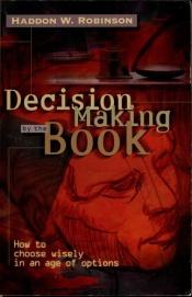 book cover of Decision-making by the Book by Haddon W. Robinson