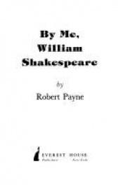 book cover of By me, William Shakespeare by Robert Payne