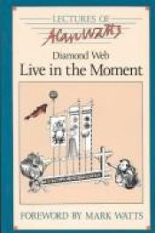 book cover of Diamond Web: Live in the Moment, Selected Lectures of Alan W. Watts by Alan Watts