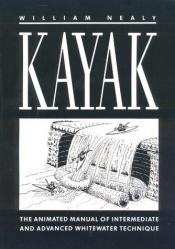 book cover of Kayak: The Animated Manual of Intermediate and Advanced Whitewater Technique by William Nealy