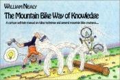 book cover of The Mountain Bike Way of Knowledge (Mountain Bike Books) by William Nealy