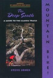 book cover of Mountain Bike! Deep South by Steve Jones