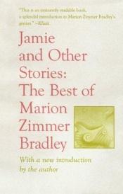 book cover of Jamie and Other Stories: The Best of Marion Zimmer Bradley by ماریون زیمر بردلی