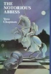 book cover of The Notorious Abbess by Vera Chapman