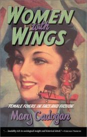 book cover of Women With Wings: Female Flyers in Fact and Fiction by Mary Cadogan