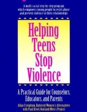 book cover of Helping teens stop violence : a practical guide for counselors, educators, and parents by Allan Creighton