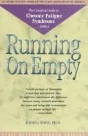 book cover of Running on Empty: The Complete Guide to Chronic Fatigue Syndrome by Katrina Berne