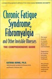 book cover of Chronic Fatigue Syndrome, Fibromyalgia, and Other Invisible Illnesses by Katrina Berne