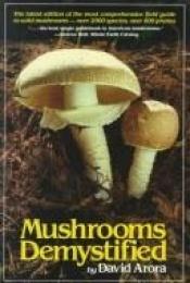 book cover of Mushrooms Demystified by David Arora