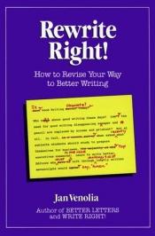book cover of Rewrite Right!: How to Revise Your Way to Better Writing by Jan Venolia