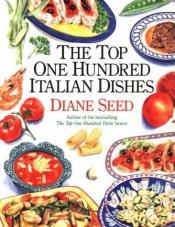 book cover of The top one hundred Italian dishes by Diane Seed