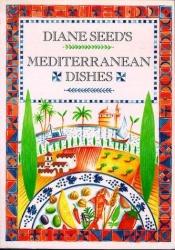 book cover of Diane Seed's Top 100 Mediterranean Dishes by Diane Seed