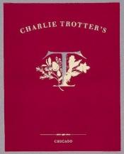 book cover of Charlie Trotter's by Charlie Trotter