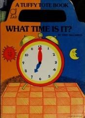 book cover of What Time Is It (Tuffy Tote Books) by Tony Tallarico