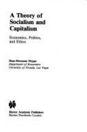 book cover of A theory of socialism and capitalism : economics, politics, and ethics by Hans-Hermann Hoppe
