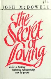 book cover of The Secret of Loving by Josh McDowell