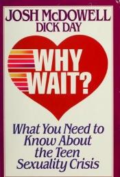 book cover of Why Wait by Josh McDowell