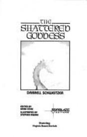 book cover of The Shattered Goddess by Darrell Schweitzer