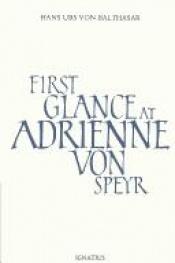 book cover of First glance at Adrienne von Speyr by ハンス・ウルス・フォン・バルタサル