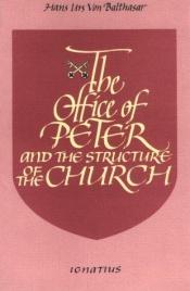 book cover of The office of Peter and the structure of the church by ハンス・ウルス・フォン・バルタサル