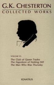 book cover of Vol. VI: The Club of Queer Trades, The Napoleon of Notting Hill, The Man Who Was Thursday by G. K. 체스터턴
