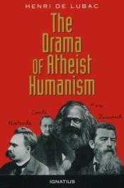 book cover of The drama of atheist humanism by Henri de Lubac