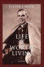 book cover of Life is Worth Living-First and Second Series by Fulton J. Sheen