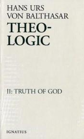 book cover of Theo-logic : theological logical theory. II: Truth of God by 汉斯·乌尔斯·冯·巴尔塔萨