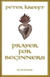 book cover of Prayer for beginners by Peter Kreeft