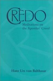 book cover of Credo : meditations on the Apostle's Creed by Hans Urs von Balthasar