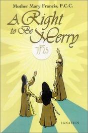 book cover of A right to be merry by Mother Mary Francis