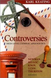 book cover of Controversies: High-Level Catholic Apologetics by Karl Keating