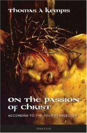 book cover of On the Passion of Christ - According to the Four Evangelists by 托马斯·肯皮斯